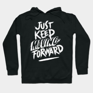 Just Keep Moving Forward Hoodie